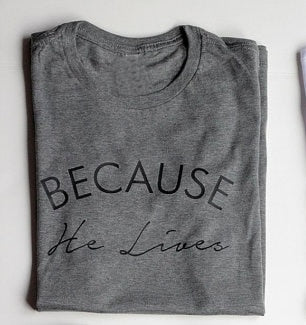 Women Because He Lives T-Shirt DromedarShop.com Online Boutique