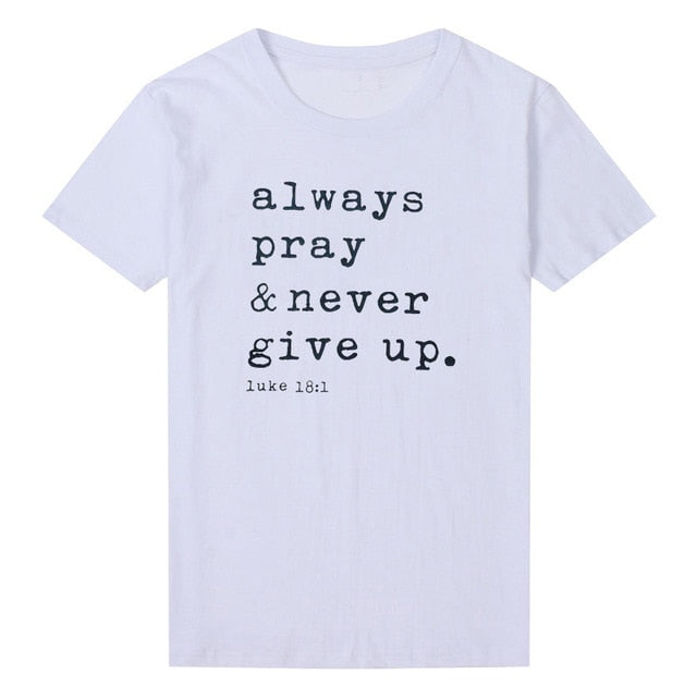 Women Always Pray Never Give Up T-Shirt DromedarShop.com Online Boutique