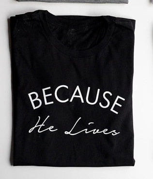 Women Because He Lives T-Shirt DromedarShop.com Online Boutique
